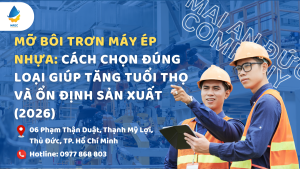 Mỡ bôi trơn máy ép nhựa: Cách chọn đúng loại giúp tăng tuổi thọ và ổn định sản xuất (2026)