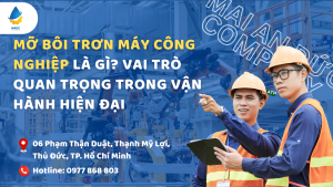 Mỡ bôi trơn máy công nghiệp là gì? Vai trò quan trọng trong vận hành hiện đại