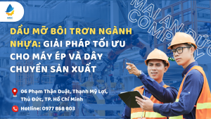 Dầu mỡ bôi trơn ngành nhựa: Giải pháp tối ưu cho máy ép và dây chuyền sản xuất