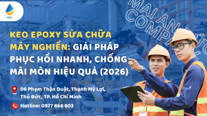 Keo epoxy sửa chữa máy nghiền: Giải pháp phục hồi nhanh, chống mài mòn hiệu quả (2026)